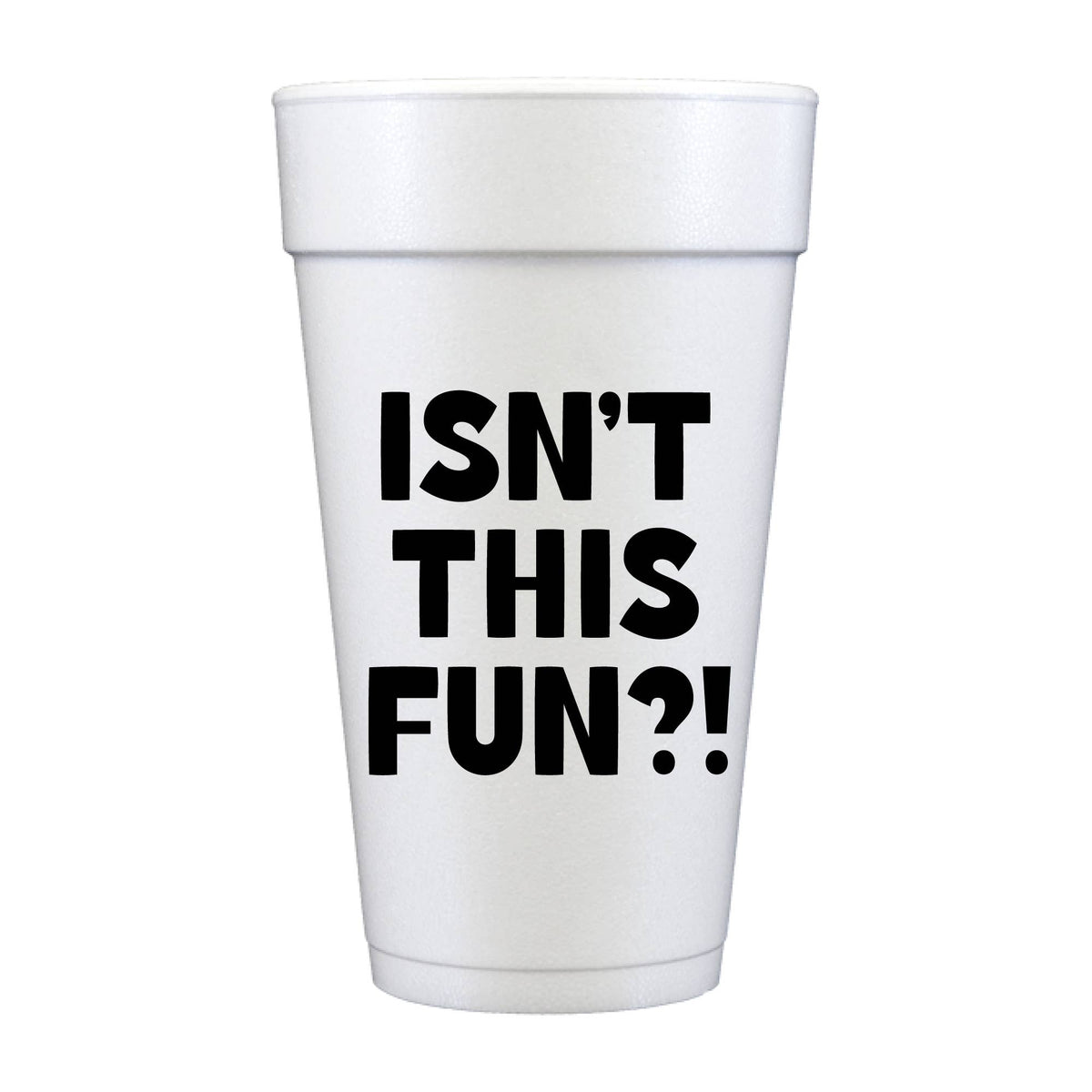 Isn't This Fun?! Styrofoam Cups