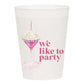 "We Like To Party" Martini Frosted Cups