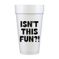 Isn't This Fun?! Styrofoam Cups